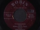 MELLO-MOODS: Where Are You / How Could You 45 Hear  (lbl wear, sticker residue