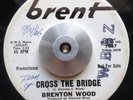 SOUL 45 Brenton Wood Cross the Bridge/Sweet Molly Malone (Brent) HEAR