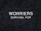Worriers - Survival Pop