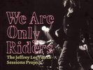 Pierce, Jeffrey Lee Sessions Project, The/ Various - We Are Only Riders Vin NEW