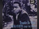 KING CURTIS: Trouble In Mind LP (RVG, 4