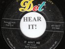 Ray Campi ROCKABILLY 45 (Dot 15617) It Ain't Me /Give That Love To Me