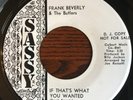 FRANK BEVERLY & THE BUTLERS 'IF THATS WHT YOU WANTED' 60'S RARE NORTHERN SOUL