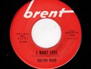 NORTHERN SOUL-BRENTON WOOD-BRENT 7052-I WANT LOVE/GOOD LOVIN'