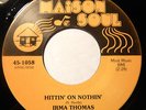 IRMA THOMAS Hittin' On Nothin' 45 rpm MAISON SOUL R&B Soul Funk VG++/EX LISTEN