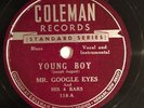 78 rpm: MR. GOOGLE EYES Young Boy/Poppa Stoppa's Be Bop Blues 78rpm COLEMAN 118