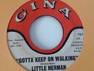 LITTLE HERMAN - GOTTA KEEP ON WALKING / I'M GONNA PUT THE HURT ON YOU -GINA 751