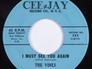 Doo Wop R&B 45 VINES I Must See You Again CEE-JAY VG+ HEAR
