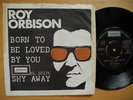 ROY ORBISON Born To Be Loved By You 45 7