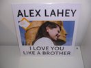 ALEX LAHEY - I LOVE YOU LIKE A BROTHER LTD COLOURED VINYL LP MINT/SEALED