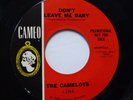 The CAMELOTS Don't Leave Me Baby / EBONAIRES Love Call 45 CAMEO doowop Pj411