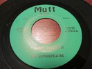 THE SOPHISTICATES RARE MICHIGAN NORTHERN SOUL ON MUTT LABEL I NEED YOU /I CAN'T
