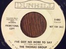 THE THOMAS GROUP I've Got No More To Say 45 Rare '66  SUNSHINE/GARAGE p.f. sloan