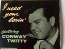 CONWAY TWITTY EP   I NEED YOUR LOVIN  RARE