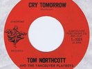 Tom Northcott & The Vancouver Playboys 45 Cry Tomorrow NM 1964 Syndrome 1001