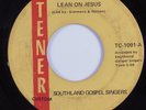 Black Gospel 45 SOUTHLAND GOSPEL SINGERS Lean On Jesus TENER HEAR