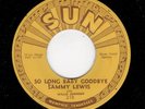 Memphis Blues - SAMMY LEWIS - SUN 218 - So Long Baby Goodbye / I Feel So Worried