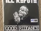 Ill Repute/Good Riddance 7