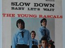 THE  YOUNG RASCALS     ---  slow down   ---