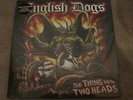 ENGLISH DOGS - THE THING WITH TWO HEADS - NEW - LP RECORD
