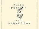 PERKINS,ELVIS-ASH WEDNESDAY (OGV)  VINYL LP NEUF
