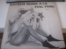 EXTREM MUSIK A LA PING PONG - Phase I lp vinyl