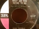 IRMA THOMAS - WHAT ARE YOU TRYING TO DO/TAKE A LOOK - USA - IMPERIAL