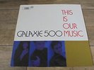 Galaxie 500 - This Is Our Music 1990 UK LP ROUGH TRADE 1st INDIE/SHOEGAZE