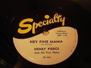 BLUES R&B HENRY PIERCE 5 NOTES Hey Fine Mama SPECIALTY 461