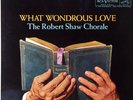 ROBERT SHAW / What Wondrous Love / RCA Living Stereo SD LSC-2403 5S/1S