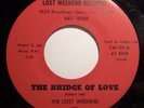  Soul 45 - Lost Weekend - The Bridge Of Love - Mint- 