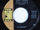 Northern Soul 45 AL WILSON Now I Know What Love Is SOUL CITY HEAR
