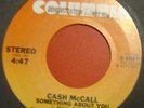 CASH McCALL something about you ONLY US PROMO 45 COLUMBIA MODERN SWEET SOUL*RARE