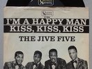 Vinyl Single 1965 : The JIVE FIVE 'I'm a happy man' + 'Kiss, kiss, kiss'