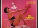 BOB THOMPSON: On The Rocks LP Oldies