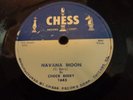 CHUCK BERRY... HAVANA MOON / YOU CAN'T CATCH ME...CHESS 1645