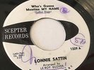 LONNIE SATTIN - WHOS GONNA MENTION MY NAME - US SCEPTER WDJ 7