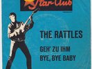 RATTLES Bye, Bye Baby RARE Star Club Germany 45 GERMAN GARAGE Geh Zu Ihm HEAR