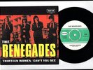THE RENEGADES - THIRTEEN WOMEN / CAN'T SEE YOU* 7
