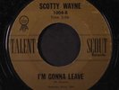 SCOTTY WAYNE: Only One / I'm Gonna Leave 45 (Freddy Fender) Oldies
