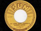 Memphis Blues - SAMMY LEWIS - SUN 218 - So Long Baby Goodbye / I Feel So Worried