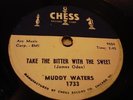 BLUES MUDDY WATERS Take The Bitter With The Sweet CHESS 1733 78RPM VGVG+ LATE 78