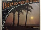 BRIDGE OVER THE CONGO - Various ( Franco, Stenco Orch) RUMBA SOUKOUS VG/VG+