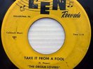 DREAM LOVERS vg minus DooWop LEN 45 TAKE IT FROM A FOOL / FOR THE FIRST TIME H24
