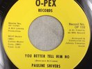 PAULINE SHIVERS YOU BETTER TELL HIM NO/BOOM BOOM SISTER SOUL FUNK O-PEX 45