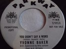 YVONNE BAKER   YOU DIDN'T SAY A WORD ** US PARKWAY 45 PROMO