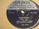 BILL HALEY* FRACTURED / PAT-A-CAKE RARE 78
