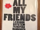 LCD Soundsystem - All My Friends, 7” Ltd Ed Vinyl, Promo, Never Used Or Played