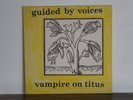 GUIDED BY VOICES VAMPIRE ON TITUS 1993 US SCAT RECORDS EX LP 1st+INSERT ORIGINAL