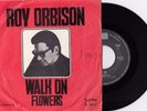 ROY ORBISON WALK ON / FLOWERS RARE 1968 RECORD YUGOSLAVIA 7